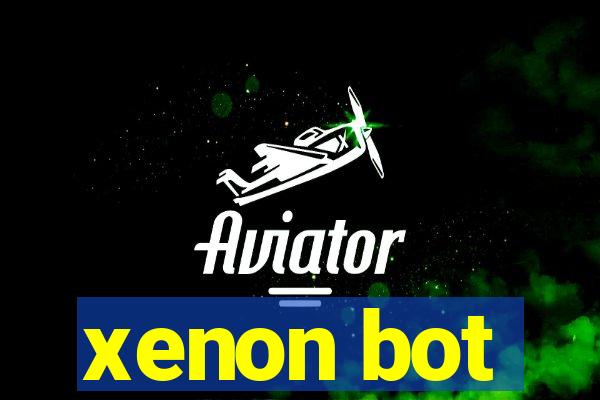 xenon bot